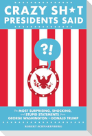 Crazy Sh*t Presidents Said