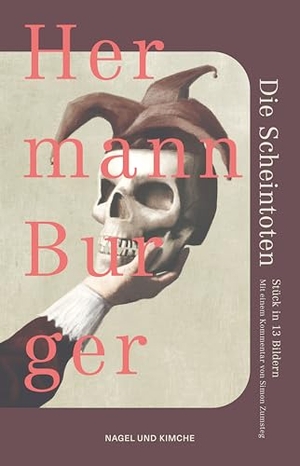 Burger, Hermann. Die Scheintoten - Stück in 13 Bildern | Das bisher unveröffentlichte Stück eines der wichtigsten Schweizer Schriftsteller des 20. Jahrhunderts. Nagel & Kimche, 2026.
