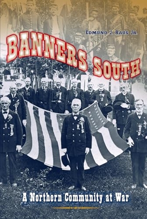 Raus. Banners South - A Northern Community at War. Kent State University Press, 2006.
