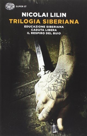 Lilin, Nicolai. Trilogia siberiana: Educazione siberiana-Caduta libera-Il respiro del buio. Einaudi, 2014.