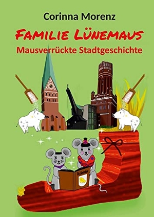 Morenz, Corinna. Familie Lünemaus - Mausverrückte Stadtgeschichte. tredition, 2022.