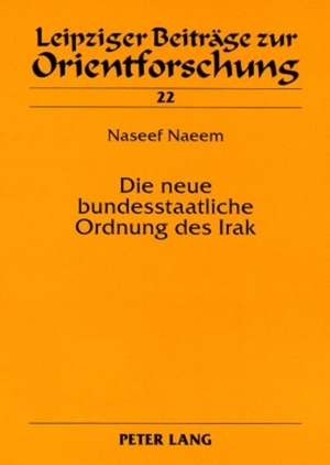 Naeem, Naseef. Die neue bundesstaatliche Ordnung des Irak - Eine rechtsvergleichende Untersuchung. Peter Lang, 2008.