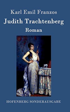 Franzos, Karl Emil. Judith Trachtenberg - Roman. Hofenberg, 2016.