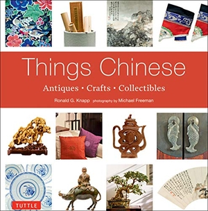 Knapp, Ronald G. Things Chinese - Antiques, Crafts, Collectibles. Tuttle Publishing, 2017.