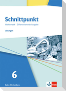 Schnittpunkt Mathematik 6. Lösungen Klasse 6. Differenzierende Ausgabe Baden-Württemberg