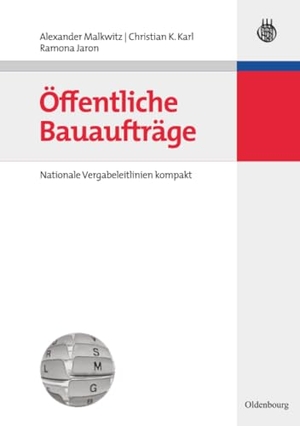 Malkwitz, Alexander / Jaron, Ramona et al. Öffentliche Bauaufträge - Nationale Vergabeleitlinien kompakt. De Gruyter Oldenbourg, 2008.