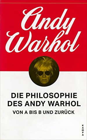 Warhol, Andy. Die Philosophie des Andy Warhol von A bis B und zurück. Kampa Verlag, 2026.