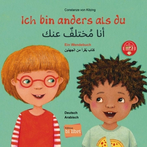 Kitzing, Constanze Von. Ich bin anders als du - Ich bin wie du. Arabisch - Deutsch - Ein Wendebuch / Kinderbuch Deutsch-Arabisch mit MP3-Hörbuch zum Herunterladen. Hueber Verlag GmbH, 2022.