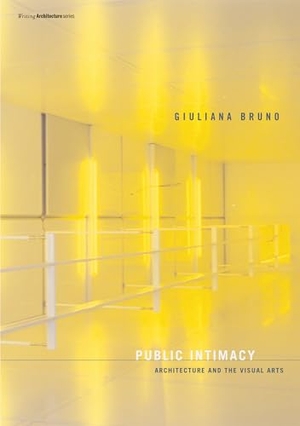 Bruno, Giuliana. Public Intimacy - Architecture and the Visual Arts. MIT Press, 2007.