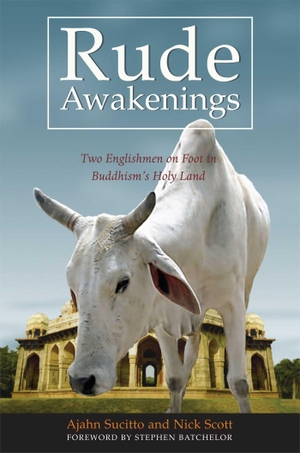 Sucitto / Nick Scott. Rude Awakenings: Two Englishmen on Foot in Buddhism's Holy Land. Wisdom Publications, 2005.