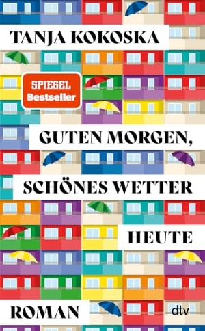 Kokoska, Tanja. Guten Morgen, schönes Wetter heute - Roman | Ein berührender Roman, der einfach guttut - und uns die Welt ein Stück leichter sehen lässt. dtv Verlagsgesellschaft, 2026.