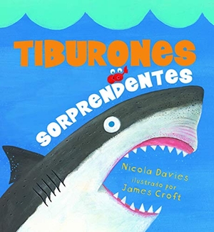 Davies, Nicola. Tiburones Sorprendentes. Loqueleo, 2019.