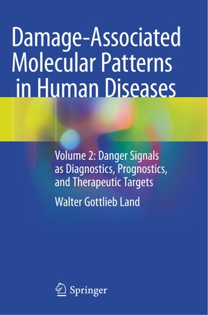 Land, Walter Gottlieb. Damage-Associated Molecular Patterns  in Human Diseases - Volume 2: Danger Signals as Diagnostics, Prognostics, and Therapeutic Targets. Springer International Publishing, 2021.