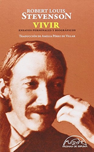 Stevenson, Robert Louis / Amelia Pérez De Villar. Vivir : ensayos personales y biográficos. Páginas de Espuma SL, 2015.