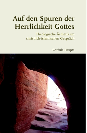 Heupts, Cordula. Auf den Spuren der Herrlichkeit Gottes - Theologische Ästhetik im christlich-islamischen Gespräch. Brill I  Schoeningh, 2021.