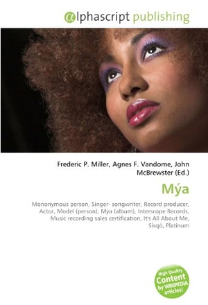 Miller, Frederic P. / Agnes F. Vandome et al (Hrsg.). Mýa - Mononymous person, Singer- songwriter, Record producer, Actor, Model        (person), Mýa (album), Interscope Records, Music recording sales        certification, It's All About Me, Sisqó, Platinum. OmniScriptum, 2026.