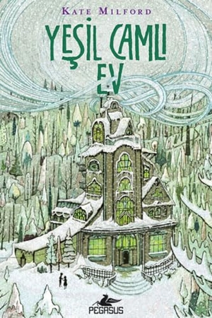 Milford, Kate. Yesil Camli Ev. Pegasus Yayincilik, 2020.