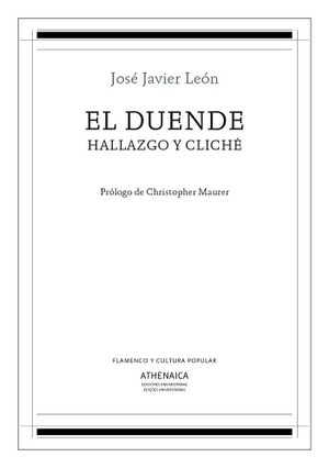 León Sillero, José Javier / Christopher Maurer. El duende, hallazgo y cliché. Athenaica Ediciones Universitarias, 2018.