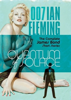 Fleming, Ian. Quantum of Solace: The Complete James Bond Short Stories. HighBridge Audio, 2008.