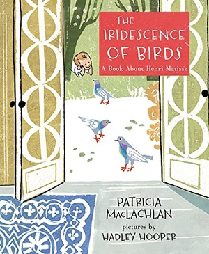 MacLachlan, Patricia. The Iridescence of Birds - A Book about Henri Matisse. Roaring Brook Press, 2014.