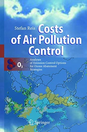 Reis, Stefan. Costs of Air Pollution Control - Analyses of Emission Control Options for Ozone Abatement Strategies. Springer Berlin Heidelberg, 2004.
