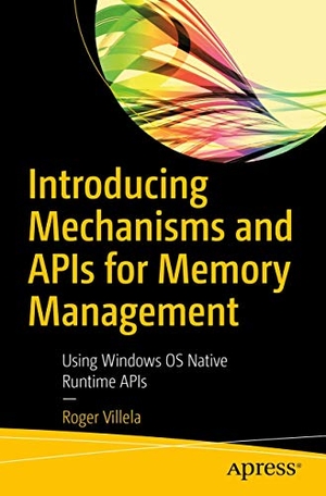Villela, Roger. Introducing Mechanisms and APIs for Memory Management - Using Windows OS Native Runtime APIs. Apress, 2019.