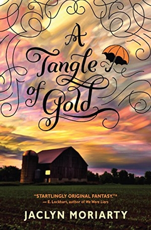 Moriarty, Jaclyn. A Tangle of Gold (the Colors of Madeleine, Book 3). Scholastic Inc., 2016.