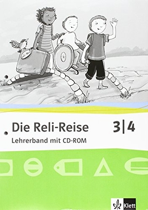 Die Reli-Reise. Lehrerband mit Service-CD 3./4. Schuljahr - Lehrerband mit CD-ROM Klasse 3/4. Klett Ernst /Schulbuch, 2019.