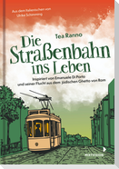Die Straßenbahn ins Leben