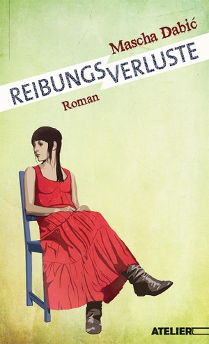 Dabic, Mascha. Reibungsverluste - Roman. Edition Atelier, 2022.