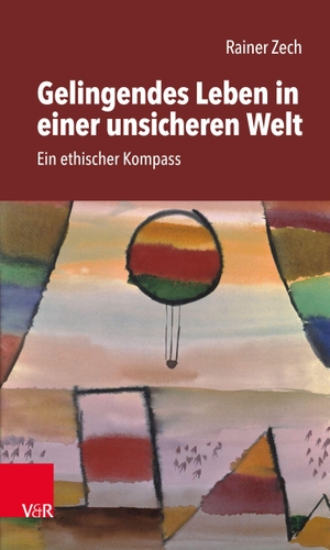 Zech, Rainer. Gelingendes Leben in einer unsicheren Welt - Ein ethischer Kompass. Vandenhoeck + Ruprecht, 2022.