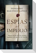 Espías del imperio : historia de los servicios secretos españoles en la época de los Austrias