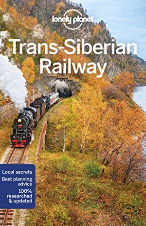 Karlin, Adam / Holden, Trent et al. Lonely Planet Trans-Siberian Railway. Lonely Planet Global Limited, 2018.