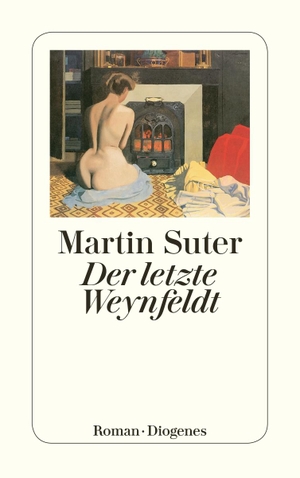 Suter, Martin. Der letzte Weynfeldt. Diogenes Verlag AG, 2009.