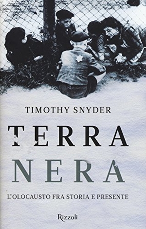 Snyder, Timothy. Terra nera. L'olocausto fra storia e presente. Rizzoli, 2015.