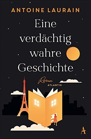 Laurain, Antoine. Eine verdächtig wahre Geschichte - Roman. Atlantik Verlag, 2023.