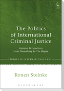 The Politics of International Criminal Justice