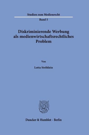 Ströhlein, Lotta. Diskriminierende Werbung als medienwirtschaftsrechtliches Problem. Duncker & Humblot GmbH, 2026.