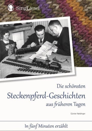 Neidinger, Günter. Die schönsten Steckenpferd-Geschichten aus früherern Tagen für Menschen mit Demenz - In fünf Minuten erzählt. Singliesel GmbH, 2014.