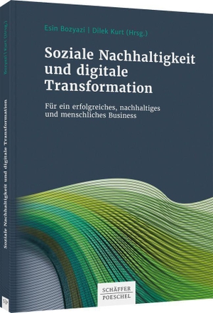 Bozyazi, Esin / Dilek Kurt (Hrsg.). Soziale Nachhaltigkeit und digitale Transformation - Für ein erfolgreiches, nachhaltiges und menschliches Business. Schäffer-Poeschel Verlag, 2022.