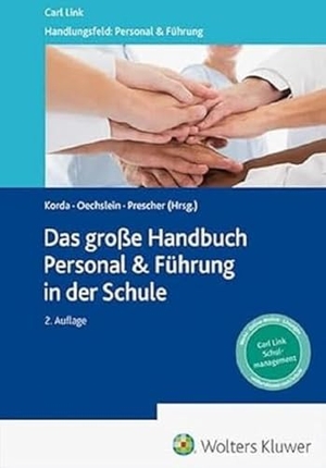 Prescher, Thomas / Karin Oechslein et al (Hrsg.). Das große Handbuch Personal & Führung in der Schule - Das Standardwerk für Schulleitungen. Link, Carl Verlag, 2024.