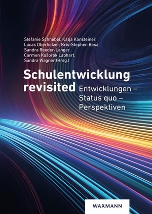 Schnebel, Stefanie / Katja Kansteiner et al (Hrsg.). Schulentwicklung revisited - Entwicklungen - Status quo - Perspektiven. Waxmann Verlag, 2026.