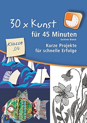 Blahak, Gerlinde. 30 x Kunst für 45 Minuten - Klasse 3/4 - Kurze Projekte für schnelle Erfolge. Verlag an der Ruhr GmbH, 2010.
