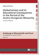 Herbartianism and its Educational Consequences in the Period of the Austro-Hungarian Monarchy