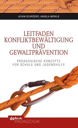 Schröder, Achim / Angela Merkle. Leitfaden Konfliktbewältigung und Gewaltprävention - Pädagogische Konzepte für Schule und Jugendhilfe. Debus Pädagogik Verlag, 2014.