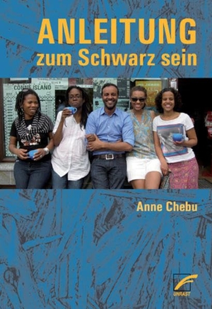 Chebu, Anne. Anleitung zum Schwarz sein. Unrast Verlag, 2014.