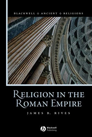 Rives. Religion in the  Roman Empire. John Wiley & Sons, 2006.
