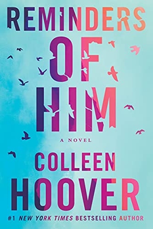 Hoover, Colleen. Reminders of Him. Amazon Publishing, 2022.