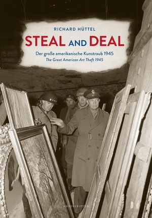 Hüttel, Richard. Steal and Deal - Der große amerikanische Kunstraub 1945 | The Great American Art Theft 1945. Manuscriptum Verlagsbuchh, 2026.