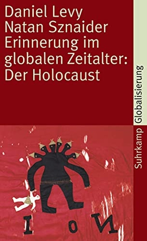 Levy, Daniel / Natan Sznaider. Erinnerung im globalen Zeitalter: Der Holocaust. Suhrkamp Verlag AG, 2007.
